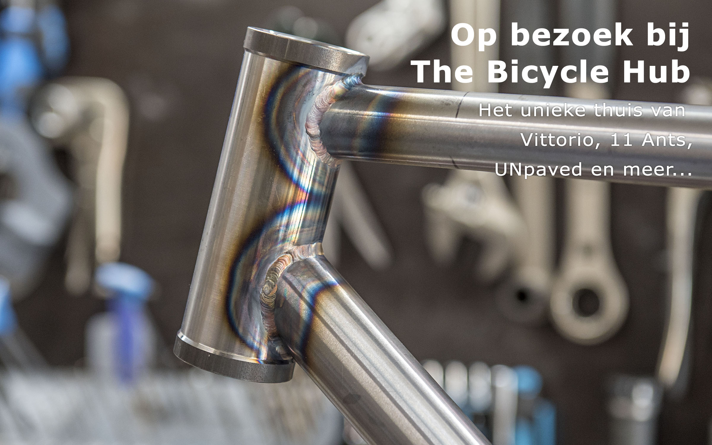 The Bicycle Hub – Thuis van fietsmerken Vittorio, 11 Ants, UNpaved, Elan – framebouw in staal en titanium